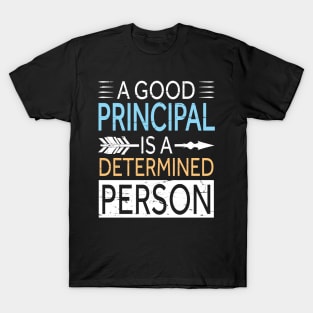 A Good Principal Is A Determined Person Happy Teachers Day T-Shirt